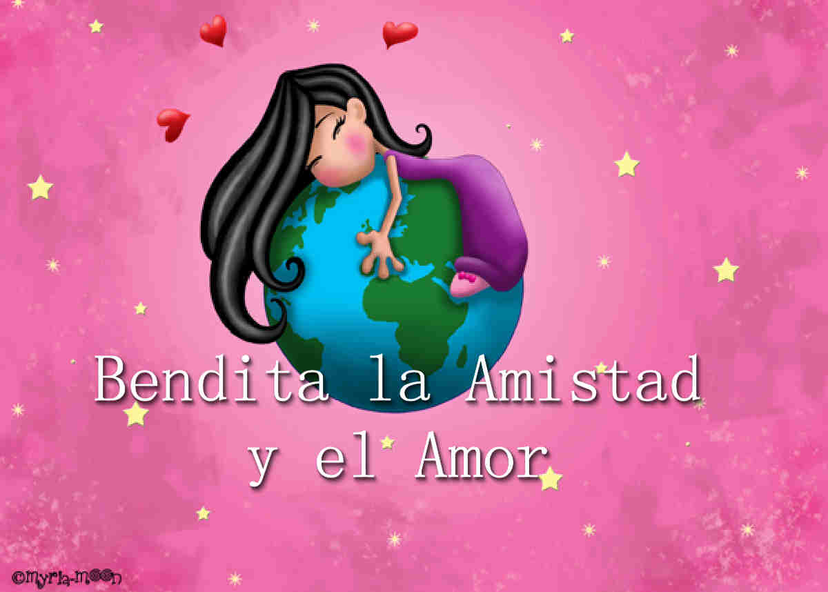 Bendita la amistad y el amor
